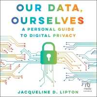 Our Data, Ourselves : A Personal Guide to Digital Privacy, First Edition