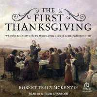 The First Thanksgiving : What the Real Story Tells Us about Loving God and Learning from History
