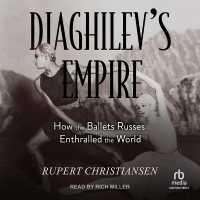 Diaghilev's Empire : How the Ballets Russes Enthralled the World
