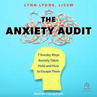 The Anxiety Audit : 7 Sneaky Ways Anxiety Takes Hold and How to Escape Them