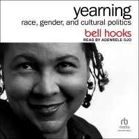 Yearning : Race, Gender, and Cultural Politics, 2nd Edition