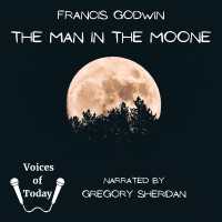 The Man in the Moone : The Strange Voyage and Adventures of Domingo Gonsales to the World in the Moon