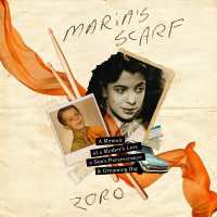 Maria's Scarf : A Memoir of a Mother's Love, a Son's Perseverance, and Dreaming Big