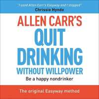 Allen Carr's Quit Drinking without Willpower : Be a Happy Nondrinker (Allen Carr's Easyway)