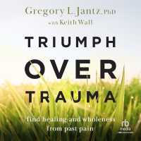Triumph over Trauma : Find Healing and Wholeness from Past Pain