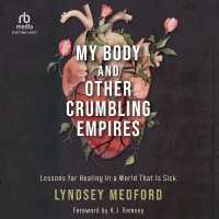 My Body and Other Crumbling Empires : Lessons for Healing in a World That Is Sick