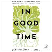 In Good Time : 8 Habits for Reimagining Productivity, Resisting Hurry, and Practicing Peace