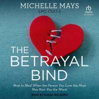 The Betrayal Bind : How to Heal When the Person You Love the Most Has Hurt You the Worst