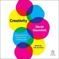 Creativity : Seven Keys to Unlock Your Creative Self