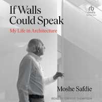 If Walls Could Speak : My Life in Architecture