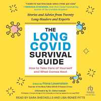 The Long Covid Survival Guide : How to Take Care of Yourself and What Comes Next Stories and Advice from Twenty Long-Haulers and Experts