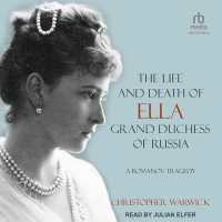 The Life and Death of Ella Grand Duchess of Russia : A Romanov Tragedy