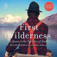 First Wilderness : My Quest in the Territory of Alaska (Revised Edition)
