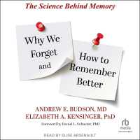 Why We Forget and How to Remember Better : The Science Behind Memory