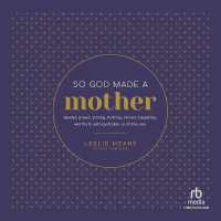 So God Made a Mother : Tender, Proud, Strong, Faithful, Known, Beautiful, Worthy, and Unforgettable--Just Like You