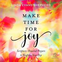 Make Time for Joy : Scripture-Powered Prayers to Brighten Your Day