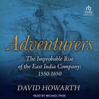 Adventurers : The Improbable Rise of the East India Company: 1550-1650