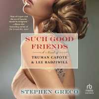 Such Good Friends : A Novel of Truman Capote & Lee Radziwil