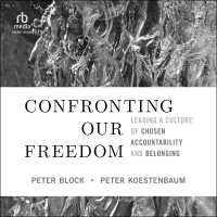 Confronting Our Freedom : Leading a Culture of Chosen Accountability and Belonging