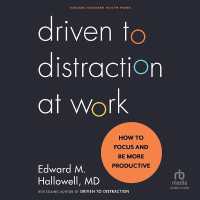 Driven to Distraction at Work : How to Focus and Be More Productive