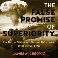 The False Promise of Superiority : The United States and Nuclear Deterrence after the Cold War