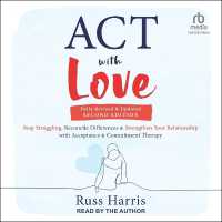 ACT with Love, Second Edition : Stop Struggling, Reconcile Differences, and Strengthen Your Relationship with Acceptance and Commitment Therapy
