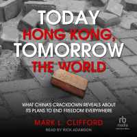 Today Hong Kong, Tomorrow the World : What China's Crackdown Reveals about Its Plans to End Freedom Everywhere