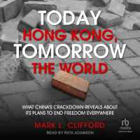 Today Hong Kong, Tomorrow the World : What China's Crackdown Reveals about Its Plans to End Freedom Everywhere
