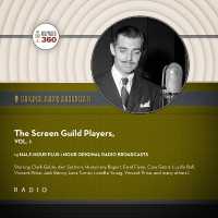 The Screen Guild Players, Vol. 1 : Starring Clark Gable, Ann Sothern, Humphrey Bogart, Errol Flynn, Cary Grant, Lucille Ball, Vincent Price, Jack Benny, Lana Turner, Loretta Young, Vincent Price, and Many Others!