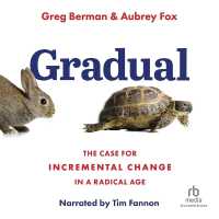 Gradual : The Case for Incremental Change in a Radical Age