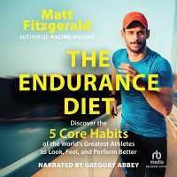 The Endurance Diet : Discover the 5 Core Habits of the World's Greatest Athletes to Look, Feel, and Perform Better