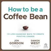 How to Be a Coffee Bean : 111 Life-Changing Ways to Create Positive Change