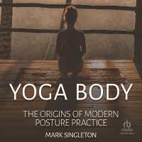 Yoga Body: the Origins of Modern Posture Practice