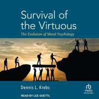 Survival of the Virtuous : The Evolution of Moral Psychology