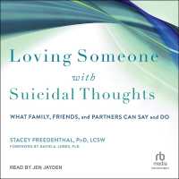 Loving Someone with Suicidal Thoughts : What Family, Friends, and Partners Can Say and Do