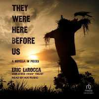 They Were Here before Us : A Novella in Pieces