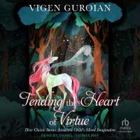 Tending the Heart of Virtue : How Classic Stories Awaken a Child's Moral Imagination, 2nd Edition