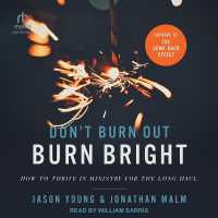 Don't Burn Out, Burn Bright : How to Thrive in Ministry for the Long Haul