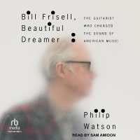 Bill Frisell, Beautiful Dreamer : The Guitarist Who Changed the Sound of American Music
