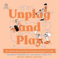 Unplug and Play : The Ultimate Illustrated Guide to Roughhousing with Your Kids