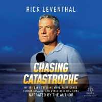 Chasing Catastrophe : My 35 Years Covering Wars, Hurricanes, Terror Attacks, and Other Breaking News