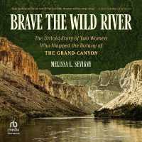 Brave the Wild River : The Untold Story of Two Women Who Mapped the Botany of the Grand Canyon