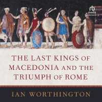 The Last Kings of Macedonia and the Triumph of Rome
