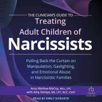 The Clinician's Guide to Treating Adult Children of Narcissists : Pulling Back the Curtain on Manipulation, Gaslighting, and Emotional Abuse in Narcissistic Families