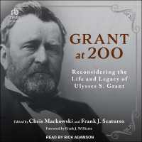 Grant at 200 : Reconsidering the Life and Legacy of Ulysses S. Grant