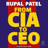 From CIA to CEO : Unconventional Life Lessons for Thinking Bigger, Leading Better and Being Bolder