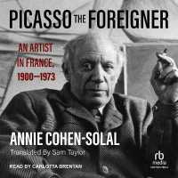 Picasso the Foreigner : An Artist in France, 1900-1973
