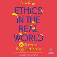 Ethics in the Real World, Revised Edition : 90 Essays on Things That Matter - a Fully Updated and Expanded Edition