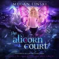 The Alicorn Court (Hidden Legends: University of Sorcery)