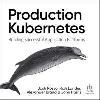 Production Kubernetes : Building Successful Application Platforms